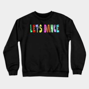 Cute Let's Dance Motivational Text Illustrated Dancing Letters, Blue, Green, Pink for all people, who enjoy Creativity and are on the way to change their life. Are you Confident for Change? To inspire yourself and make an Impact. Crewneck Sweatshirt